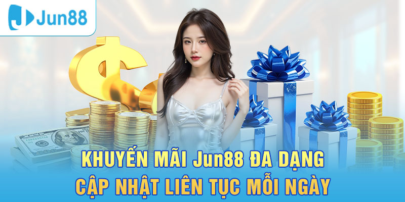 Nạp - rút tại Jun88 nhận nhiều khuyến mãi đa dạng